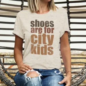 ADULT "Shoes are for City Kids" Nature Outdoor Unisex Shirt | WHOLESALE