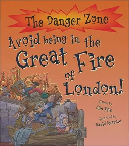 The Danger Zone-Avoid being in the Great Fire of London!